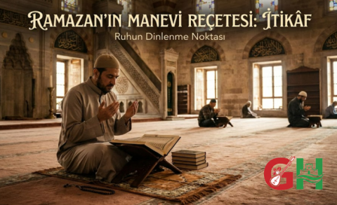 Ramazan’ın Manevi Reçetesi: İtikâf Nedir, Nasıl Yapılır?